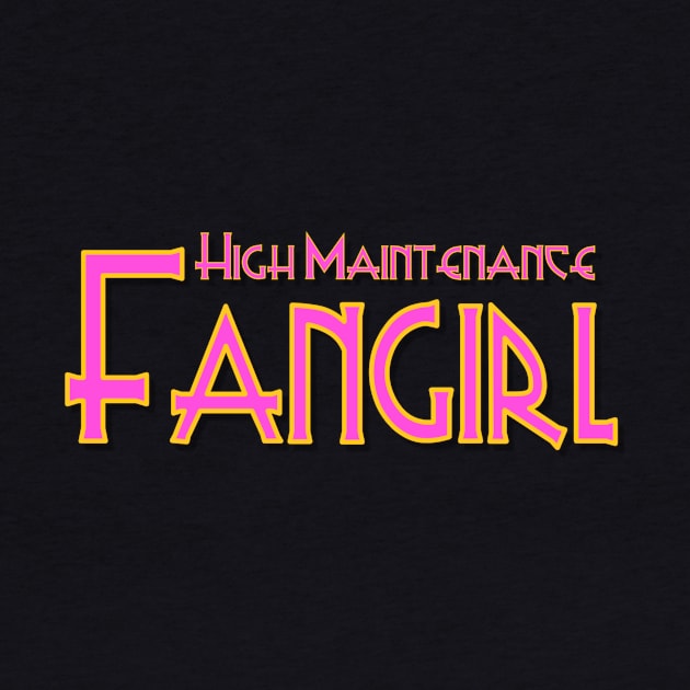 High Maintenance Fangirl by AlondraHanley